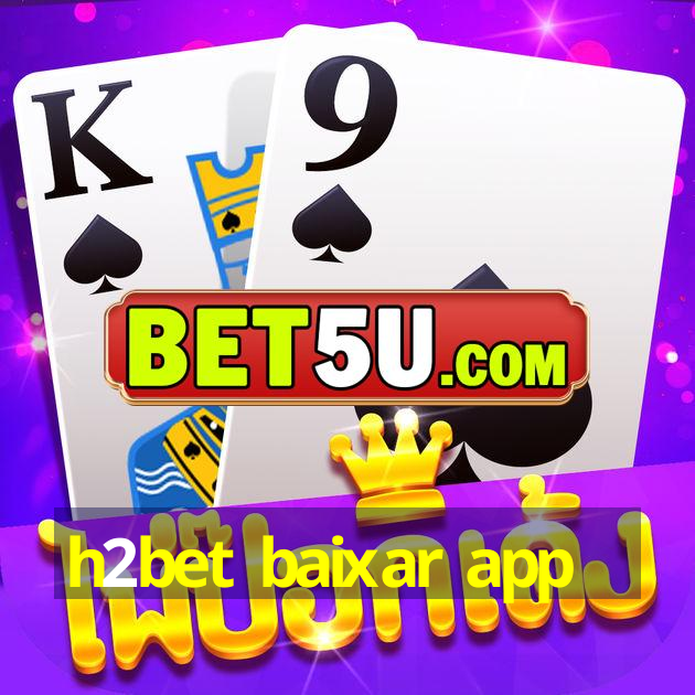 h2bet baixar app